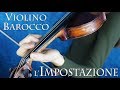 VIOLINO BAROCCO – l'impostazione