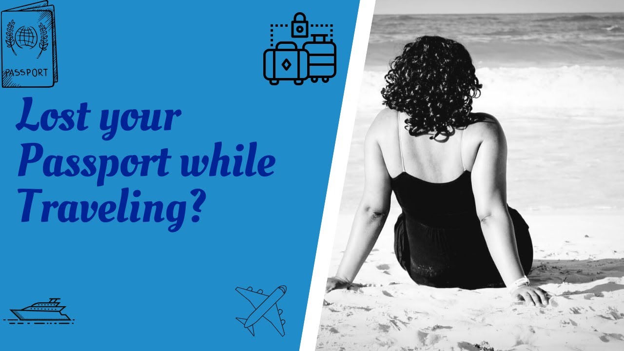 Lost your Passport while Traveling? YouTube