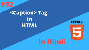 Lecture 32. Caption tag in HTML in Hindi || HTML tutorial in Hindi