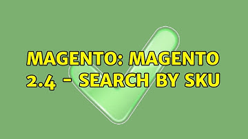 Magento: Magento 2.4 - Search by SKU (2 Solutions!!)