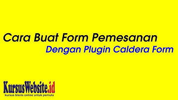Cara Membuat Form Pemesanan Dengan Plugin Caldera Form