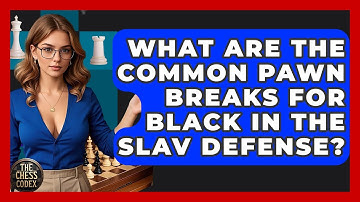 What Are The Common Pawn Breaks For Black In The Slav Defense? - The Chess Codex