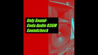 Only Sound | Coda Audio R36M Soundcheck| HIFI&PA | Use Headphones!
