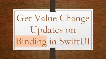 Get Value Change Updates on Binding in SwiftUI
