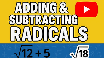 Adding and Subtracting Radicals Made Easy