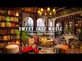 Cozy Coffee Shop Ambience &amp; Sweet Jazz Instrumental Music to Study,Work,Focus ☕ Relaxing Jazz Music