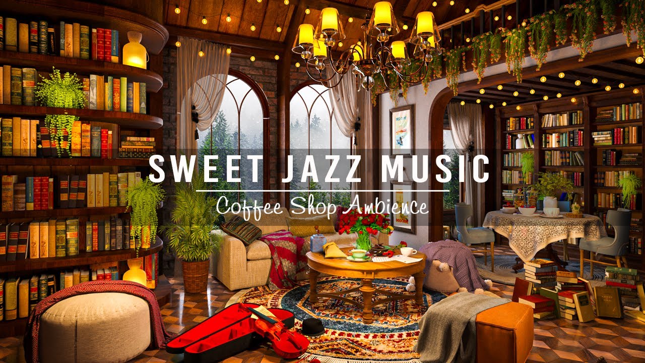 Cozy Coffee Shop Ambience  Sweet Jazz Instrumental Music to StudyWorkFocus  Relaxing Jazz Music