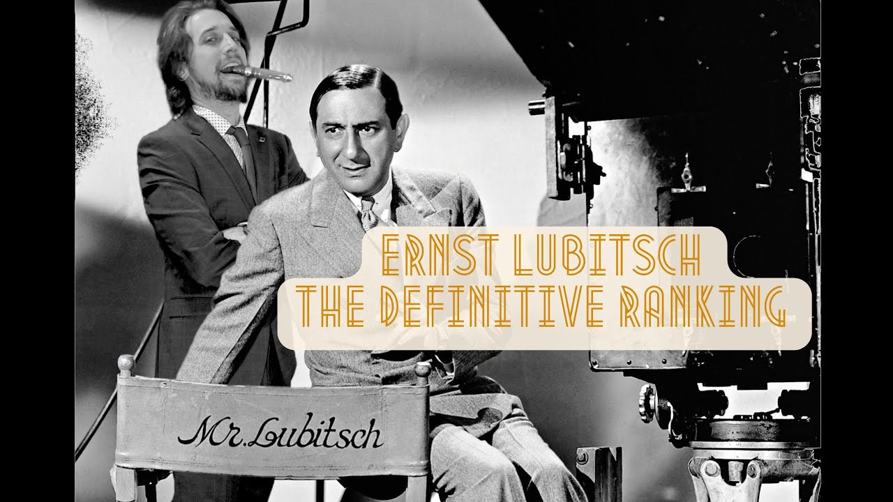 Ernst Lubitsch - The Definitive Ranking