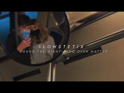 Young The Giant Mind Over Matter Slowed Reverb 