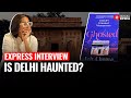 Express Interview : Is Delhi Haunted? Author Eric Chopra Explains| Feroz Shah Kotla | Jamali Kamali