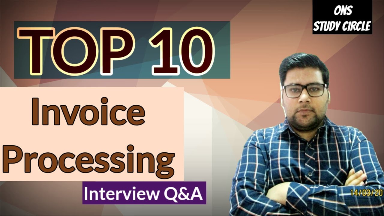 Top 10 Invoice Processing Interview Questions And Answers - YouTube