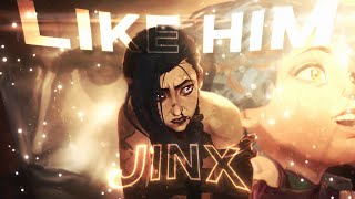 Like Him - Arcane Jinx [Edit/MMV] 4k