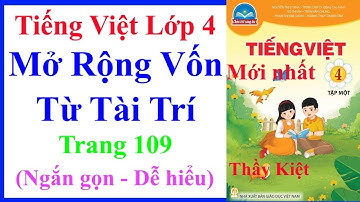 Mở Rộng Vốn Từ Tài Trí | Tiếng Việt Lớp 4 Tập 1 Trang 109 | Chân Trời Sáng Tạo