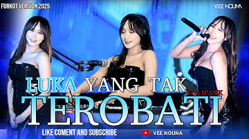FUNKOT - LUKA YANG TAK TEROBATI  || IPANK || NEW VERSION 2025 || At LUXOR SURABAYA || DJ VEE NOUNA