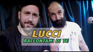 Lucci intervistato - Raccontami di Te da Alessandro Pieravanti