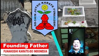 ESKLUSIVE REPORT RENOVASI MAKAM GURU BESAR FUNAKOSHI INDONESIA ALM. BPK. SUGIYAT BABA