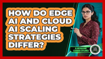 How Do Edge AI And Cloud AI Scaling Strategies Differ? - AI and Machine Learning Explained