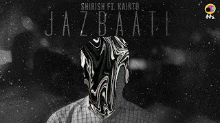 Jazbaati | Shirish feat. Kainto (Official Video) | ffs.