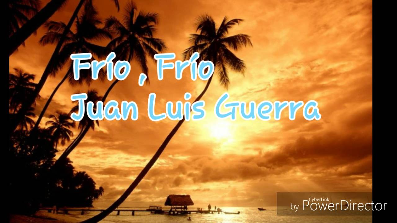Letra De La Cancion Frio Frio De Juan Luis Guerra