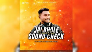Pravite Song  Jai Bhole Sound Check  Dj Anish X Jai Bhole X Deejay Rupesh