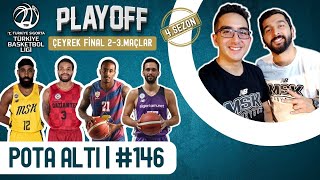 POTA ALTI - Türkiye Sigorta TBL Play-Off Çeyrek Final 2. & 3. Maçlar