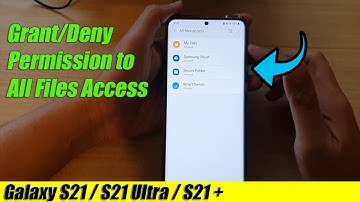 Galaxy S21/Ultra/Plus: How to Grant/Deny Permission to All Files Access