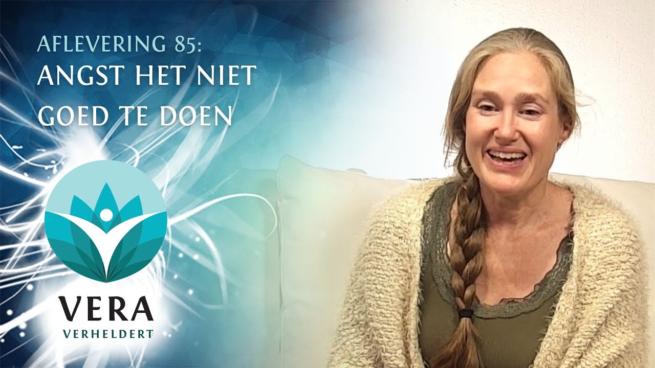Vera Verheldert #85: Angst het niet goed te doen