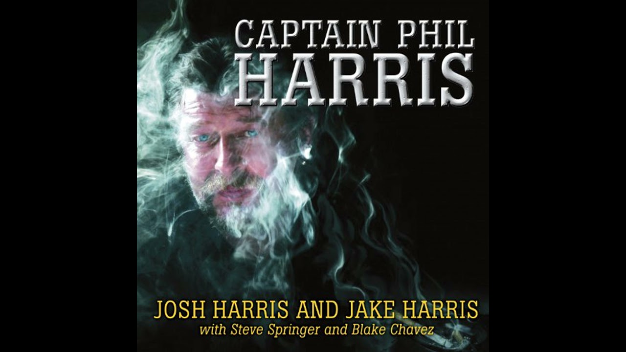 Captain Phil Harris: The Legendary Crab Fisherman, Our Hero, Our Dad by Blake Chavez