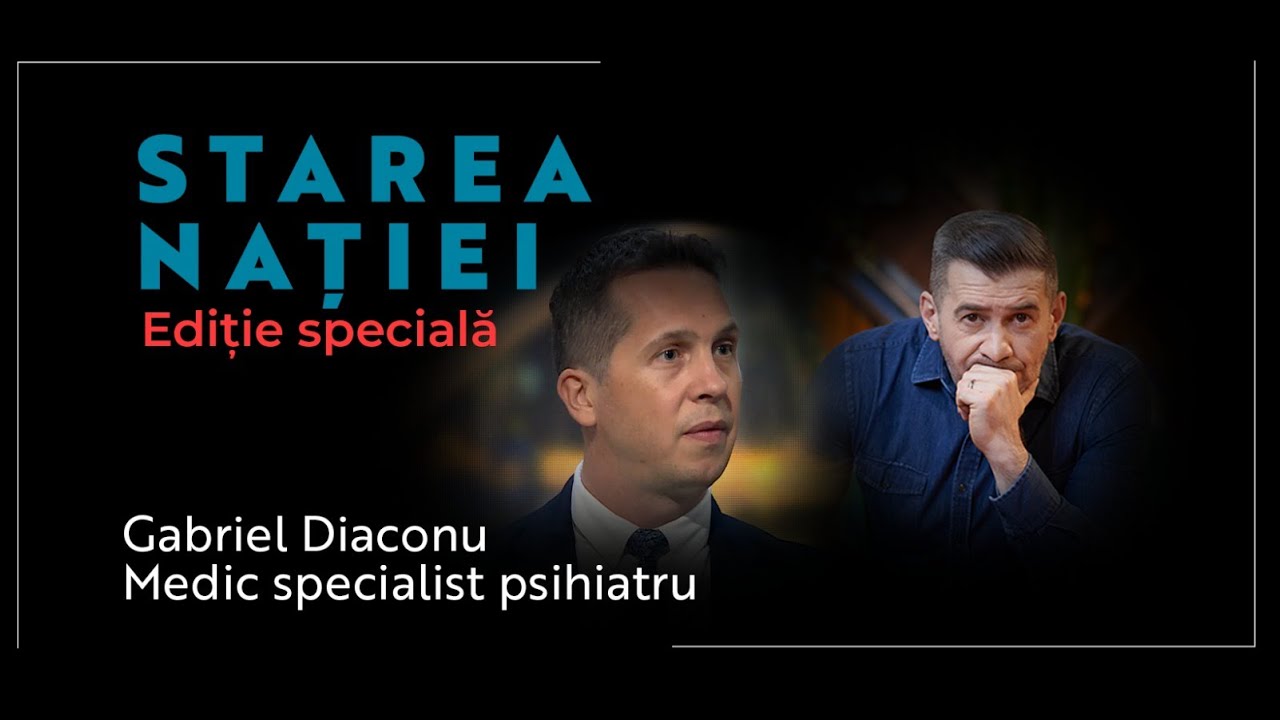 Ediție specială Starea Nației: interviu cu Gabriel Diaconu, medic specialist psihiatru