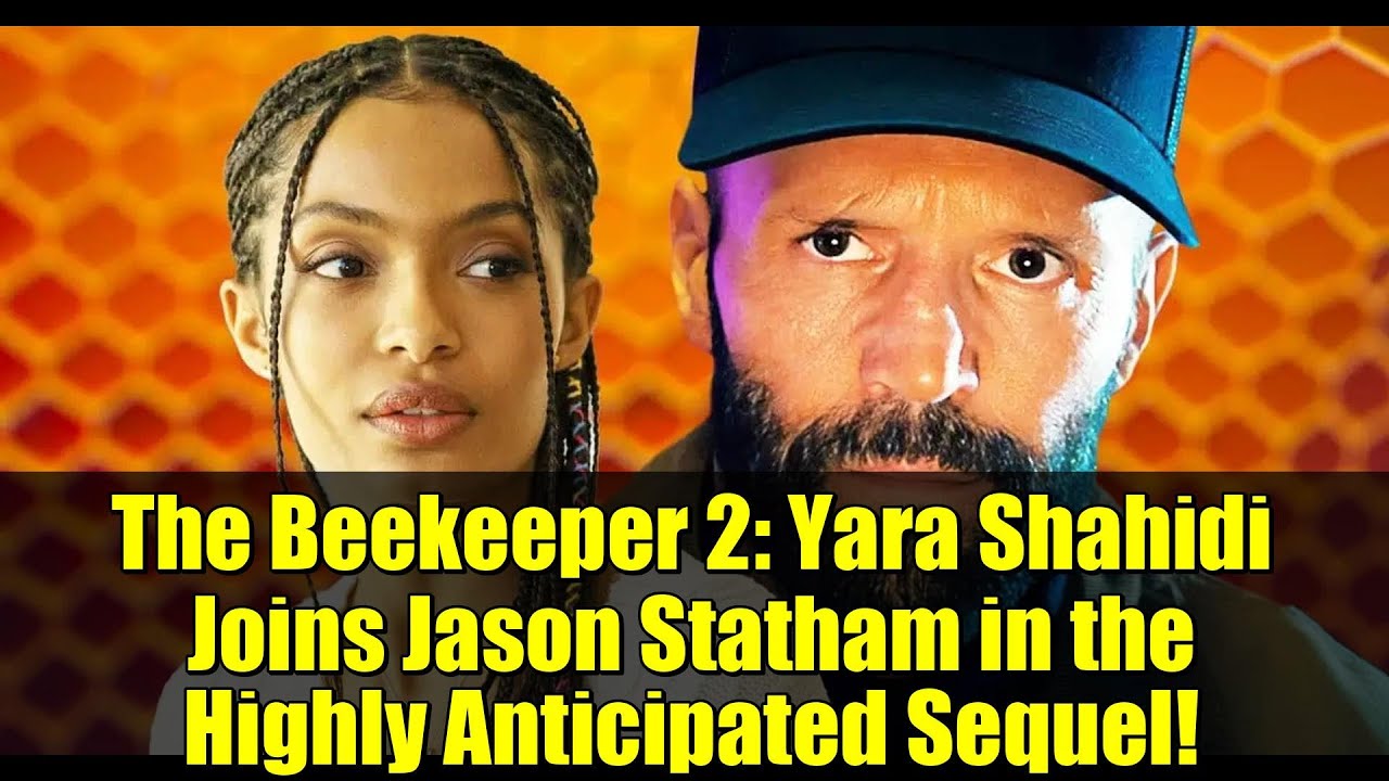«Пчеловод 2»: Яра Шахиди присоединяется к Джейсону Стэтхему в долгожданном сиквеле!