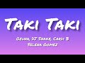 Taki Taki~ [DJ Snake, Ozuna, Cardi B, Selena Gomez] - (lyrics)