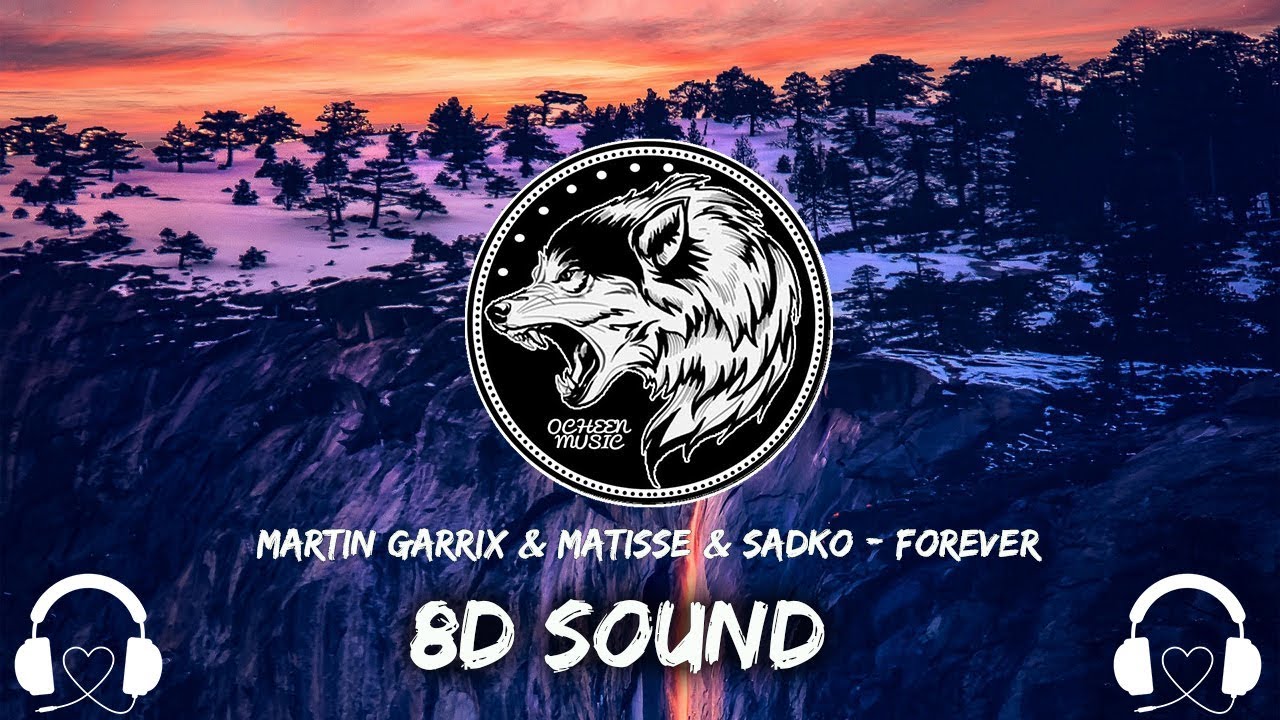 [8D AUDIO] Martin Garrix & Matisse & Sadko - Forever [8D AUDIO]