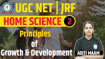 PRINCIPLES OF GROWTH AND DEVLOPMENT | HOME SCIENCE | LEC 2 | UGC NET 2023 | BY ADITI MAAM