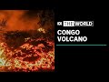 Congo volcano leaves death and smoking wreckage | The World