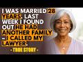 HER TRUE STORY I Was Married For 28 Years. Last Week I Found Out My Husband Had Another Family Th...