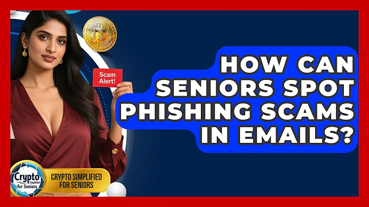 How Can Seniors Spot Phishing Scams In Emails? - Crypto Simplified for Seniors