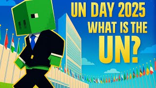 Today is UN day, but what is the UN? | Explained through Minecraft | October 24th, 2025