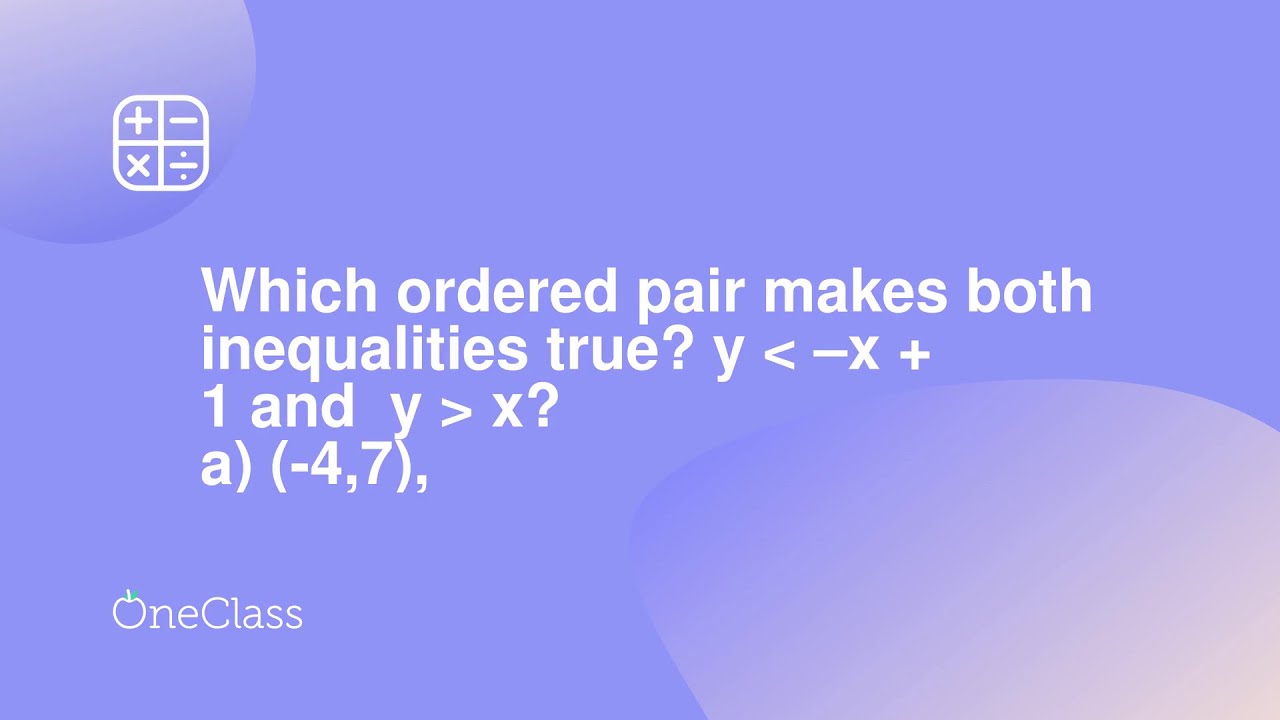 Which Ordered Pair Makes Both Inequalities True? Y ≪ –X + 1 And Y -  Youtube Which Ordered Pair Makes Both Inequalities True? Y ≪ –X + 1 And Y -  Youtube