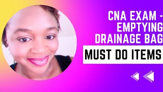 Emptying Drainage Bag - CNA Exam - D&S State Exam - Crucial Details