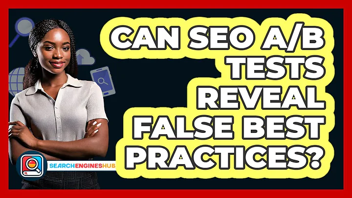 Can SEO A/B Tests Reveal False Best Practices? - SearchEnginesHub.com