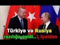 SON DƏQİQƏ:Rusiya və Türkiyə razılığa gəldi...İyulun 1 dən başlayır