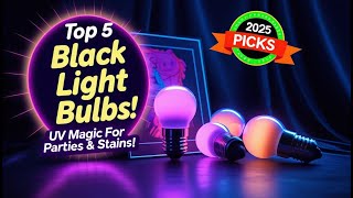5 Best UV Black Light Bulbs for Home & Events
