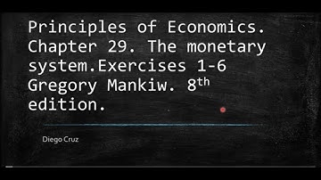 Chapter 29. Exercises 1-6. The Monetary System.