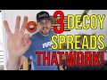 3 Decoy Spreads That Never Fail