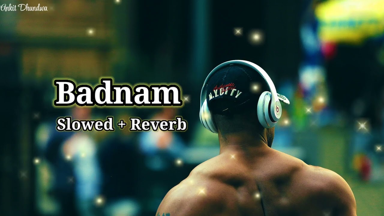 Badnam : Mankirt Aulakh (Slowed + Reverb) Latest New Punjabi Song