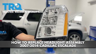 How To Replace Headlight Assembly 2007-2014 Cadillac Escalade