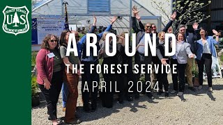 Around the Forest Service - April 2024