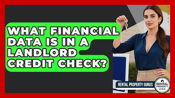 What Financial Data Is In A Landlord Credit Check? - Rental Property Gurus