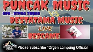 DESTATAMA ft PUNCAK Musik Arr Dinda Sobar, editor by. Riski Acil live Bescame