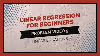 Statistics 101: Regression for Beginners, Problem Walkthrough 9
